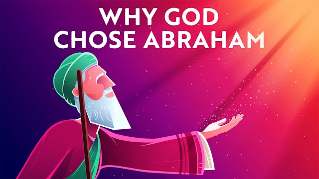 Why Did God Choose Abraham?