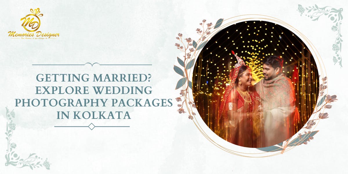 Getting Married? Explore Wedding Photography Packages in Kolkata - blog poster