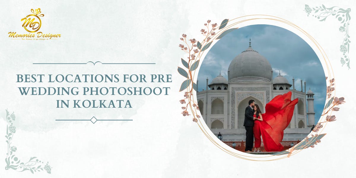 Best Locations For Pre Wedding Photoshoot In Kolkata - blog poster