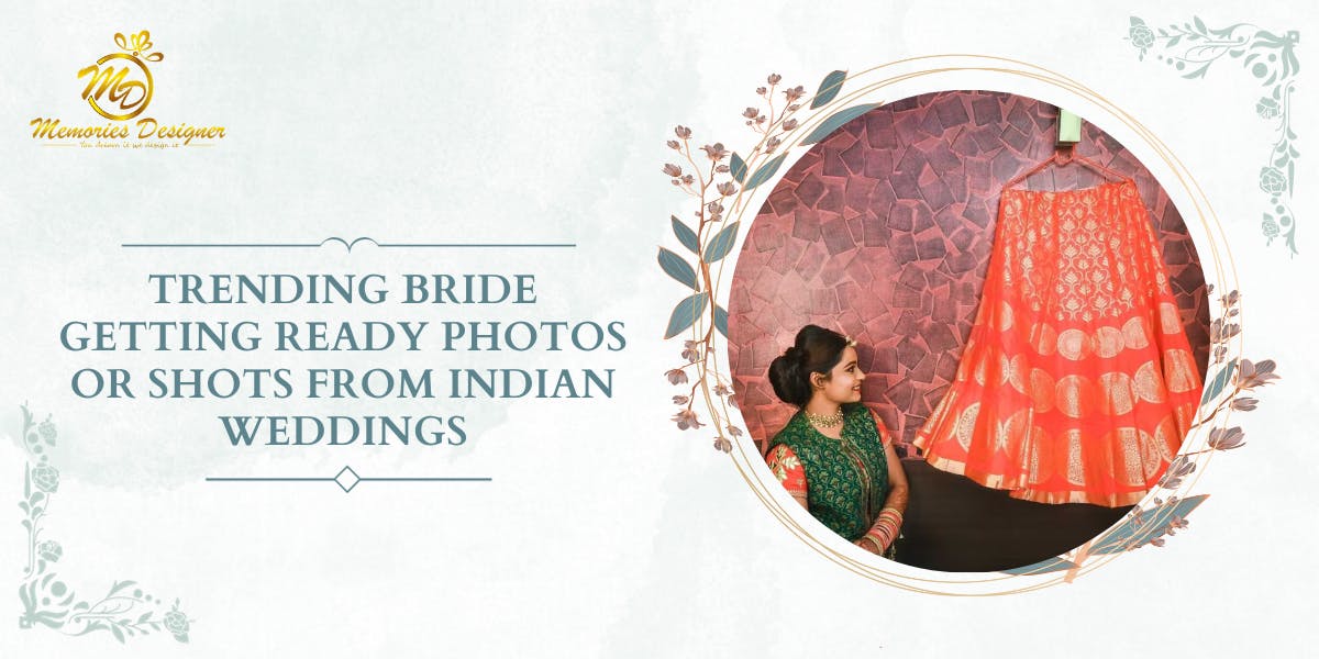 Trending Bride Getting Ready Photos Or Shots From Indian Weddings: Blog Poster