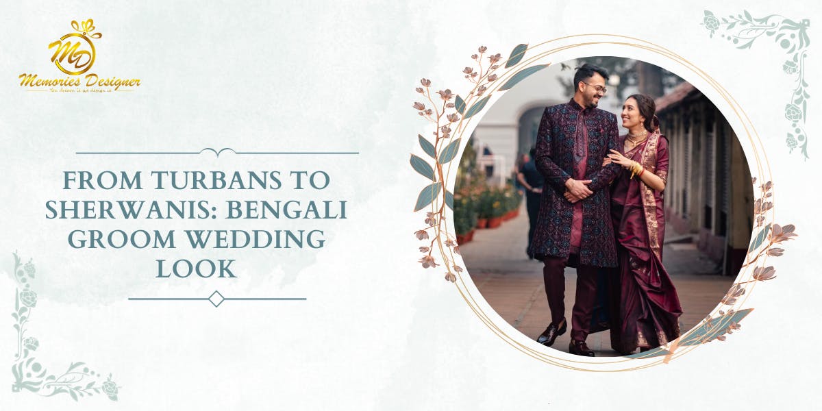 From Turbans To Sherwanis: Bengali Groom Wedding Look - blog poster