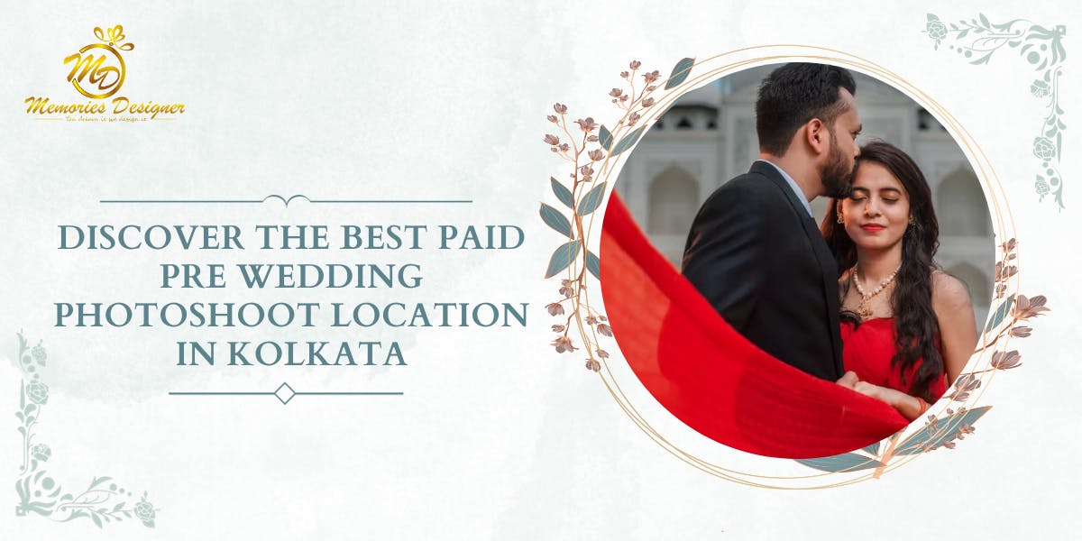 Discover The Best Paid Pre Wedding Photoshoot Location In Kolkata: Blog Poster