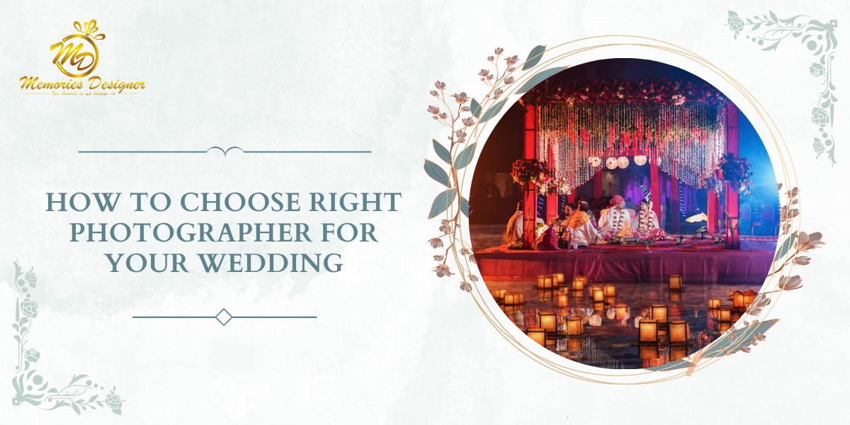 How To Choose Right Photographer For Your Wedding  - blog poster