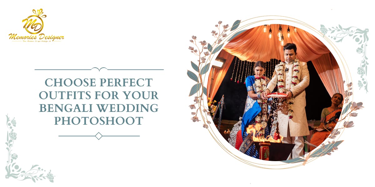 How To Choose Perfect Outfits For Your Bengali Wedding Photoshoot - blog poster