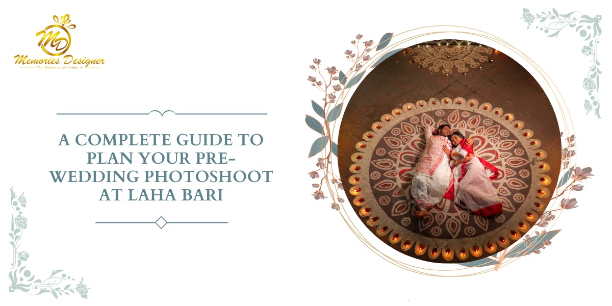 A Complete Guide To Plan Your Pre-Wedding Photoshoot At Laha Bari - blog poster