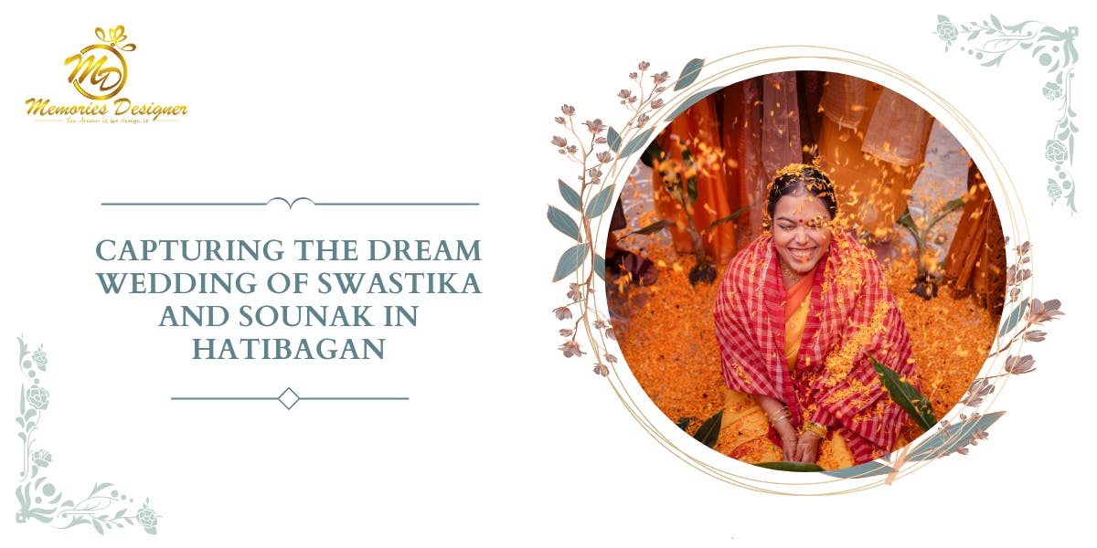 Capturing The Dream Wedding of Swastika and Sounak in Hatibagan - blog poster