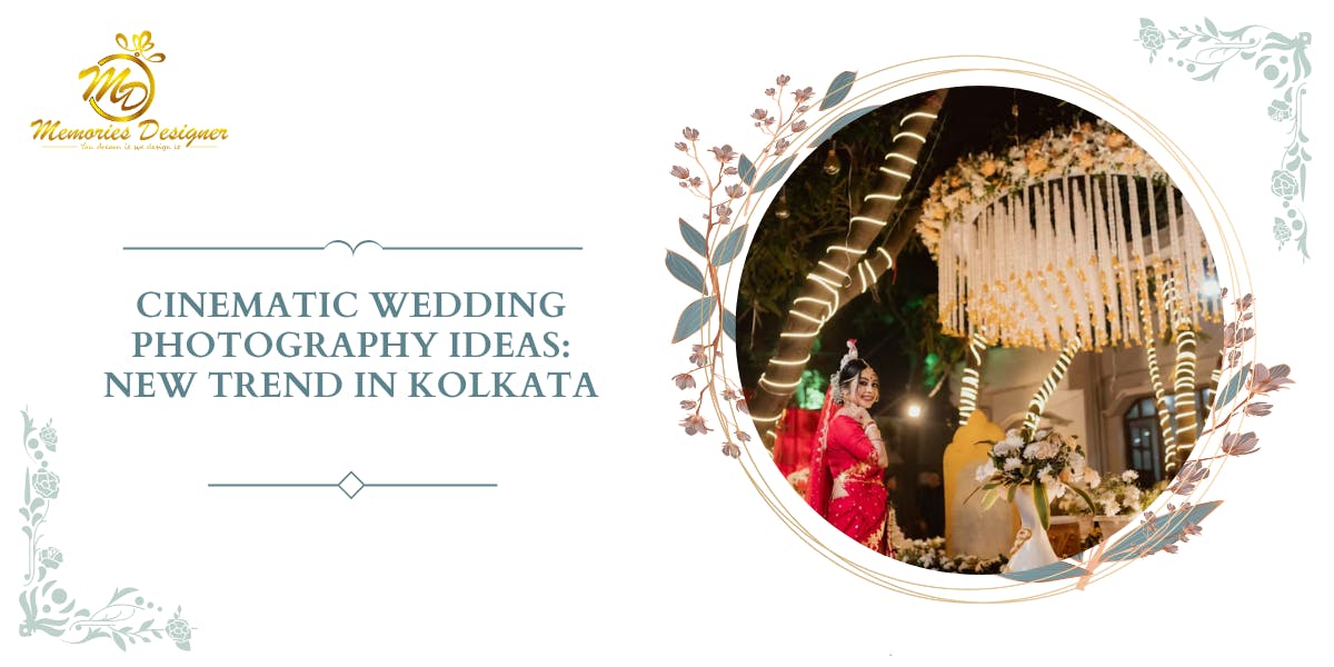 Cinematic Wedding Photography Ideas: New Trend In Kolkata: Blog Poster