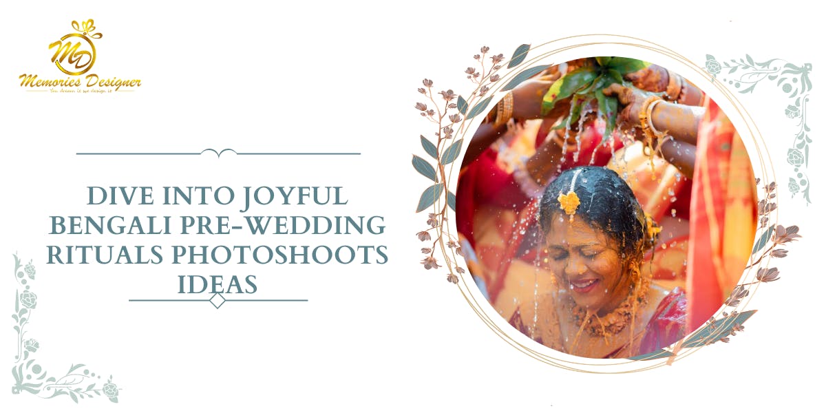 Dive Into Joyful Bengali Pre-wedding Rituals Photoshoots Ideas : Blog Poster