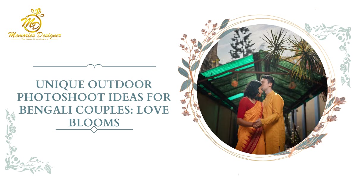 Unique Outdoor Photoshoot Ideas For Bengali Couples Love Blooms: Blog Poster