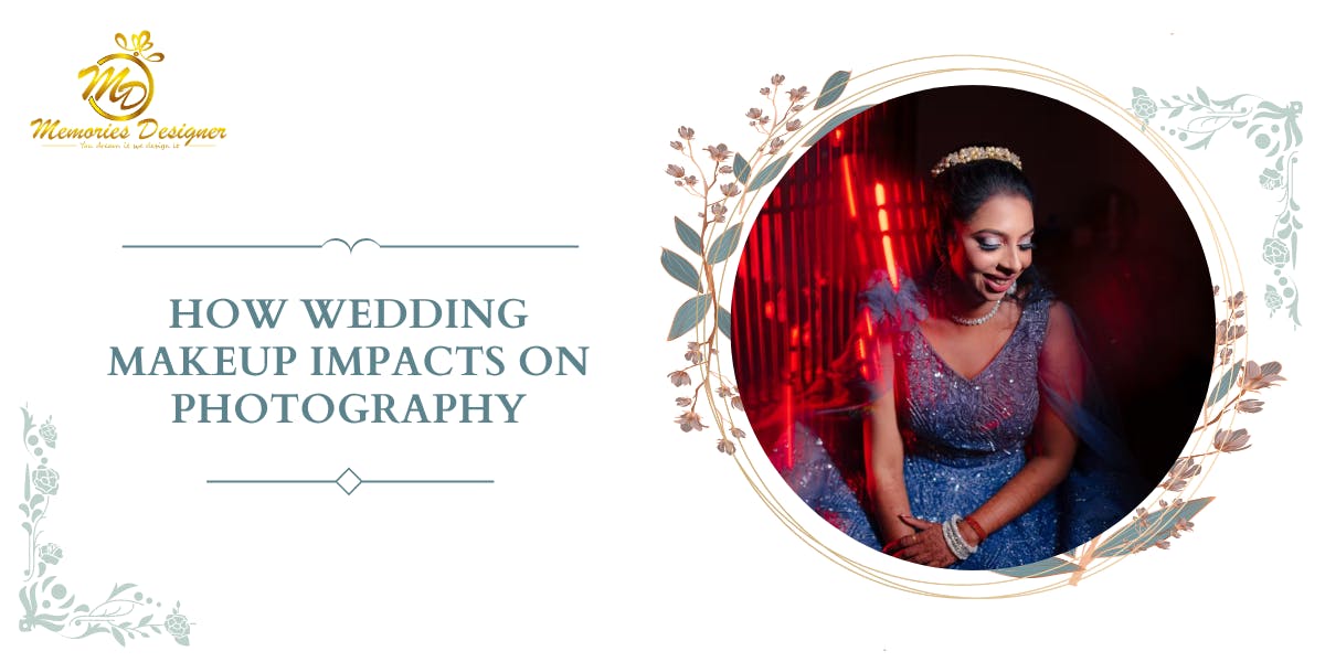 How Wedding Makeup Impacts on Photography A Complete Guide - blog poster
