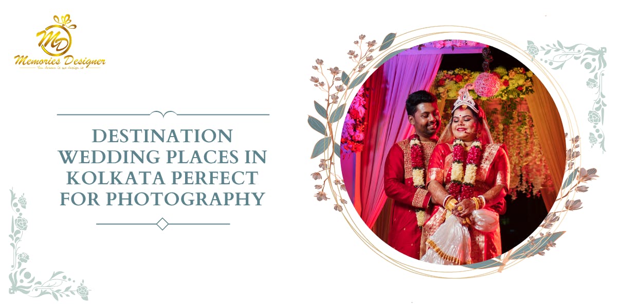 Destination Wedding Places In Kolkata Perfect For Photography - blog poster