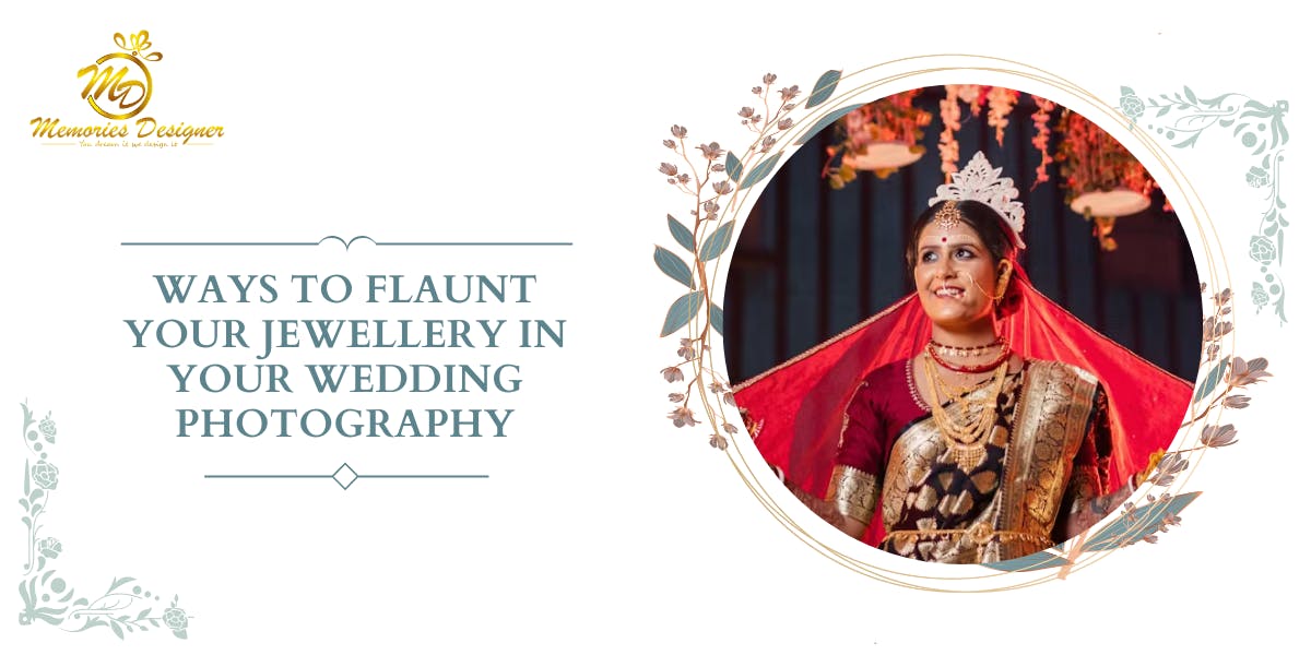 13 Ways To Flaunt Your Jewellery In Your Wedding Photography - blog poster