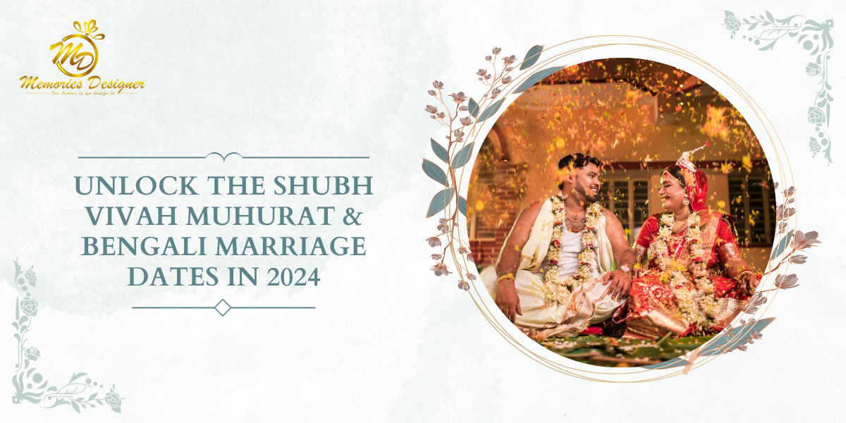 Unlock The Shubh Vivah Muhurat & Bengali Marriage Dates In 2024