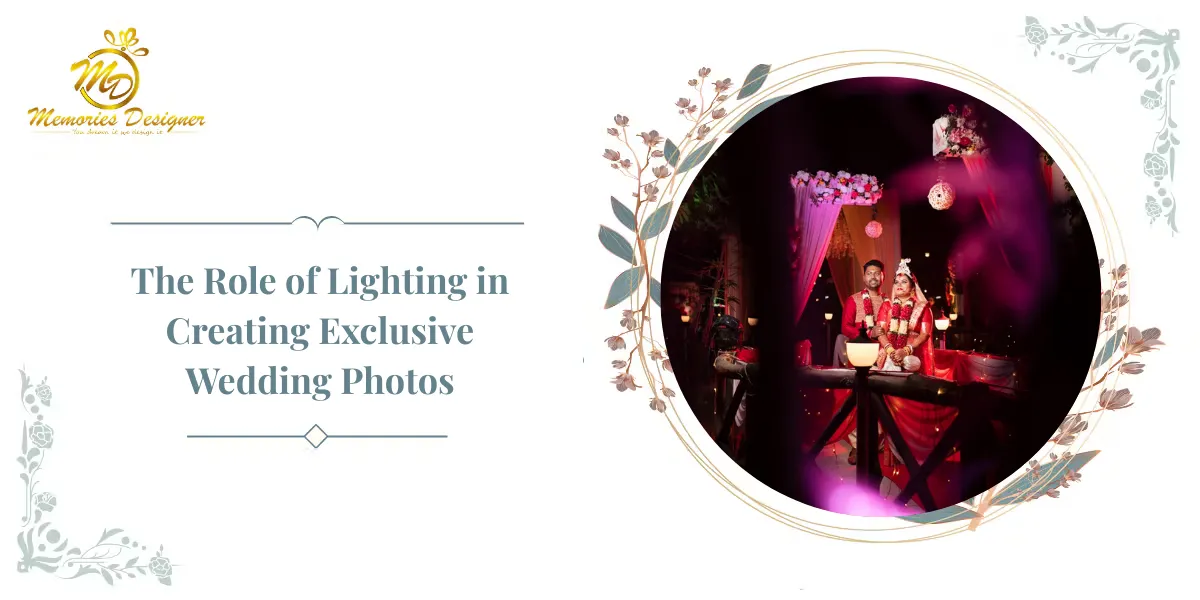 The Role of Lighting in Creating Exclusive Wedding Photos