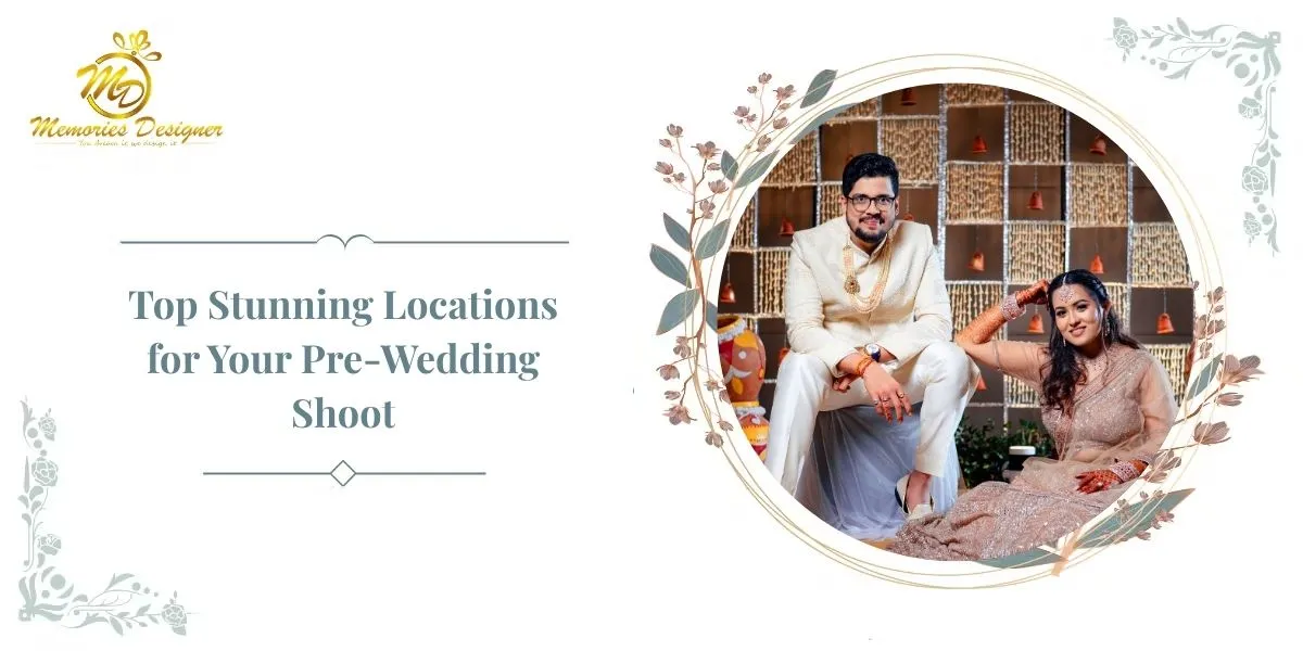 Top Stunning Locations for Your Pre-Wedding Shoot