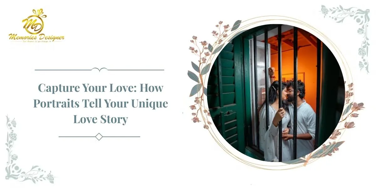Capture Your Love: How Portraits Tell Your Unique Love Story