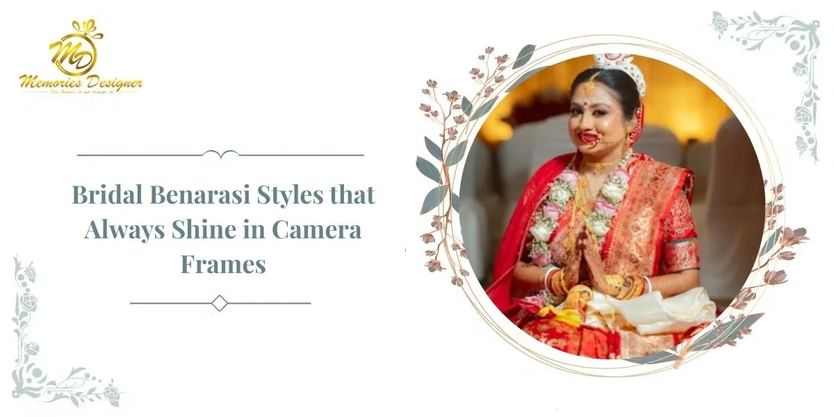 Bridal Benarasi Styles that Always Shine in Camera Frames