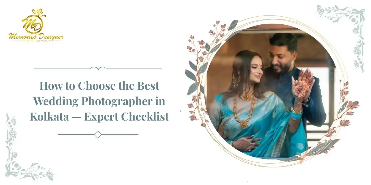 How to Choose the Best Wedding Photographer in Kolkata — Expert Checklist