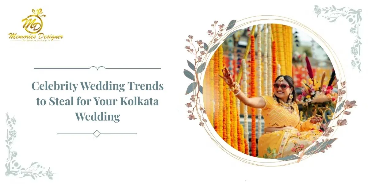 Celebrity Wedding Trends to Steal for Your Kolkata Wedding