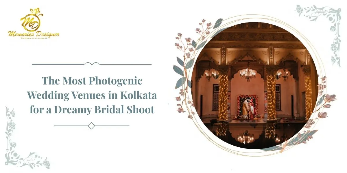 The Most Photogenic Wedding Venues in Kolkata for a Dreamy Bridal Shoot