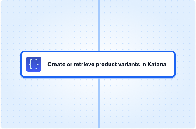 Create or retrieve product variants in Katana