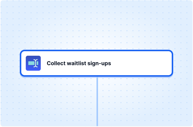 Collect waitlist sign-ups 