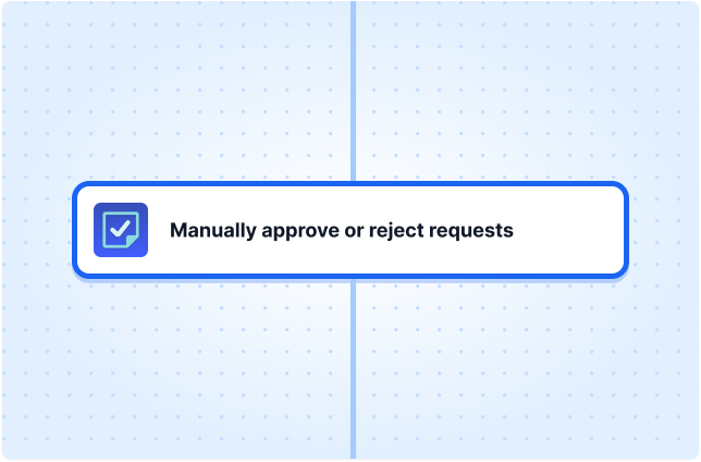 Manually approve or reject requests