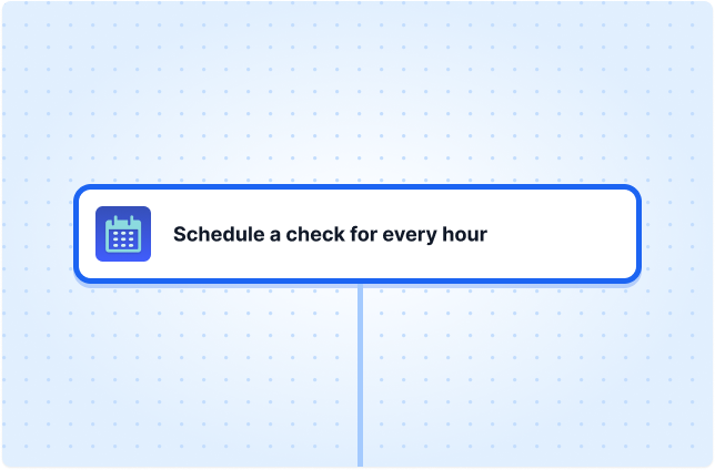 Schedule a check for every hour