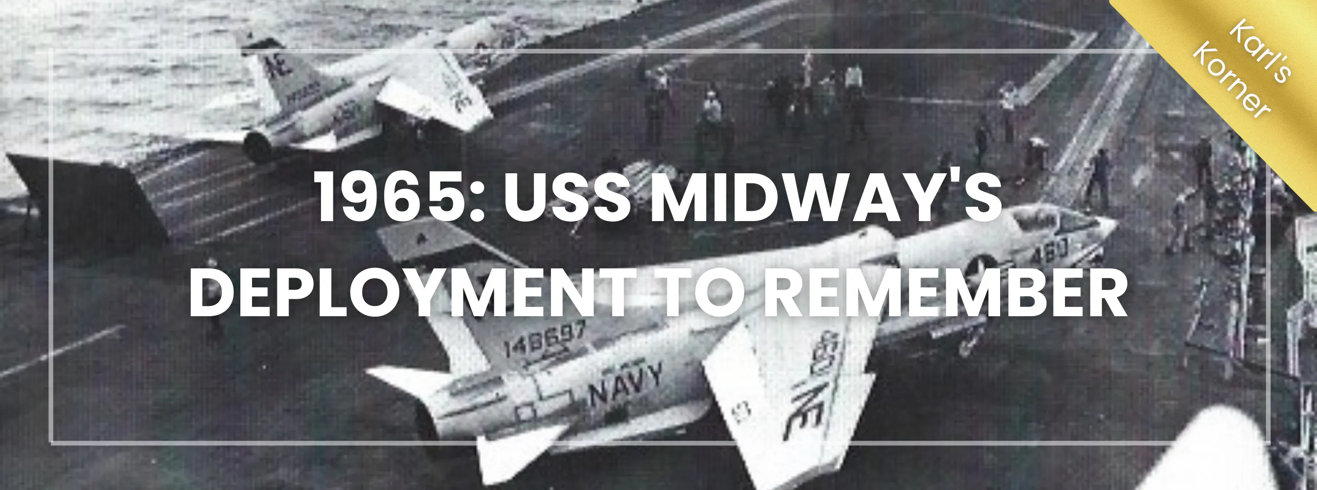 1965: USS Midway's Deployment to Remember | Karl's Korner - USS