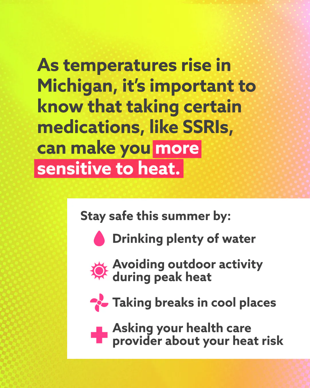 Medications like SSRIs can increase sensitivity to heat