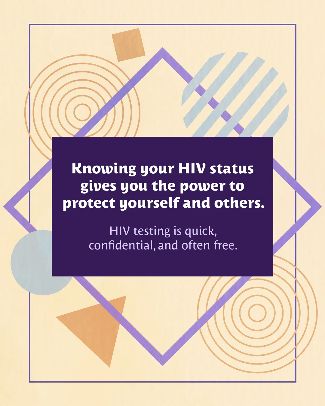HIV testing gives you the power to protect yourself and others