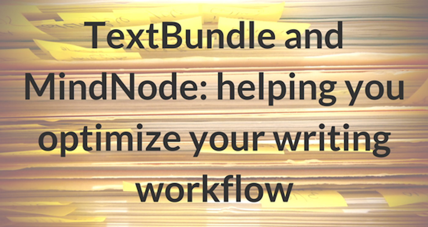 TextBundle and MindNode: helping you optimize your writing workflow
