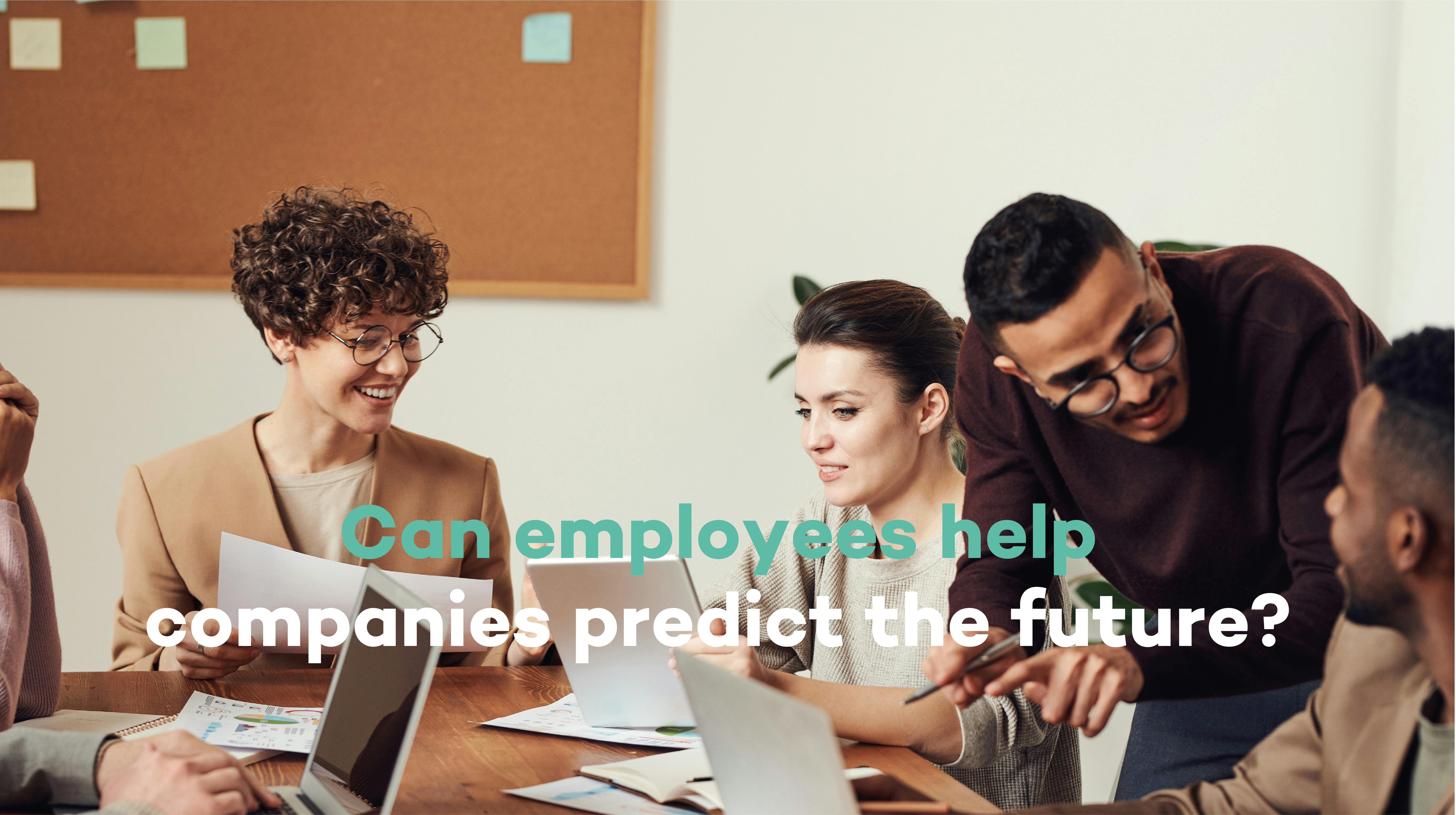 Can employees help companies predict the future? According to crowd prediction studies, the answer is yes! 