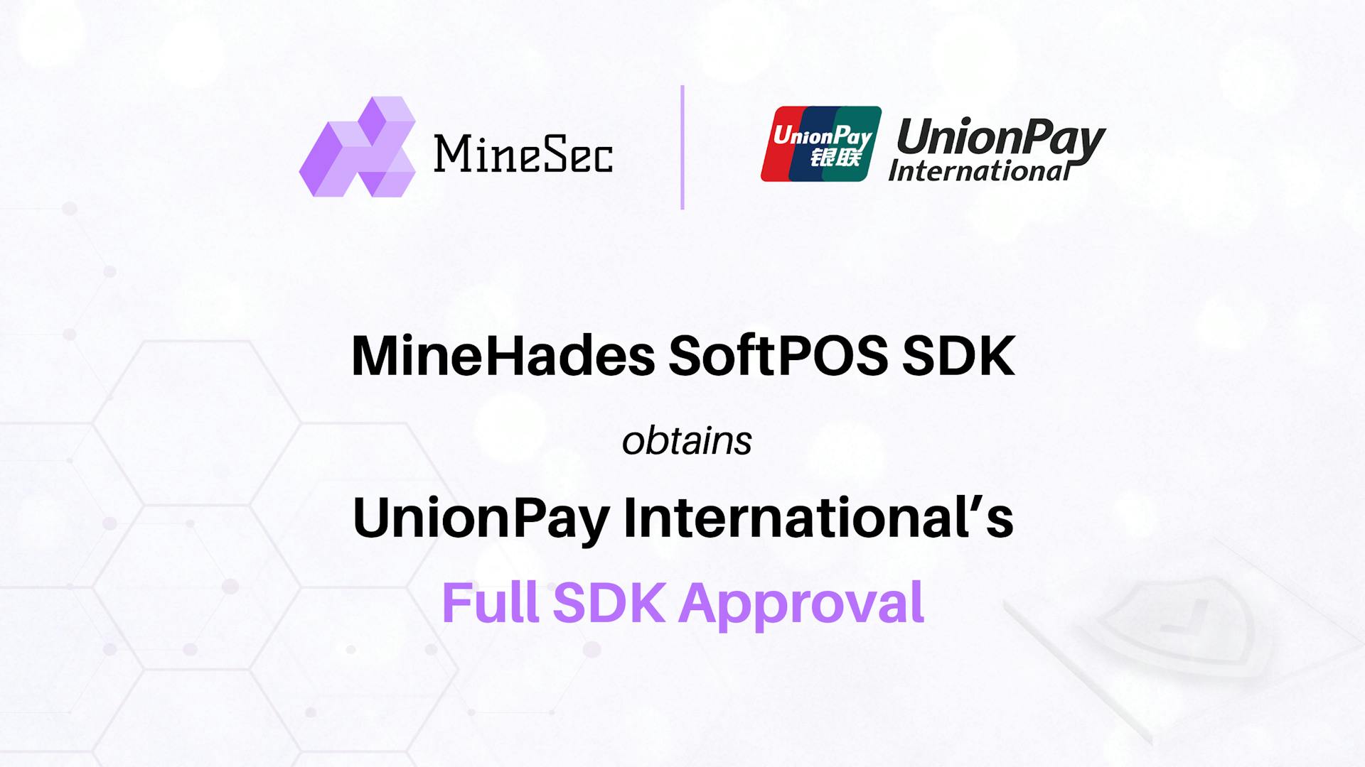 MineSec obtains world's first approval from UnionPay International for MineHades SoftPOS SDK