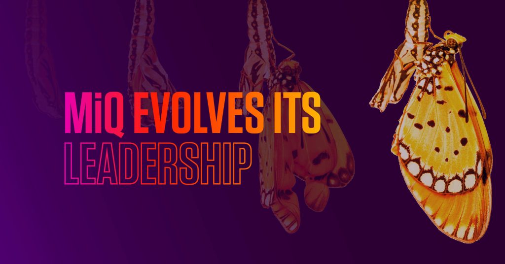 MiQ evolves its leadership to continue in its mission of being the world’s leading programmatic media partner