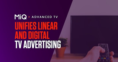 MiQ Advanced TV unifies linear and digital TV advertising