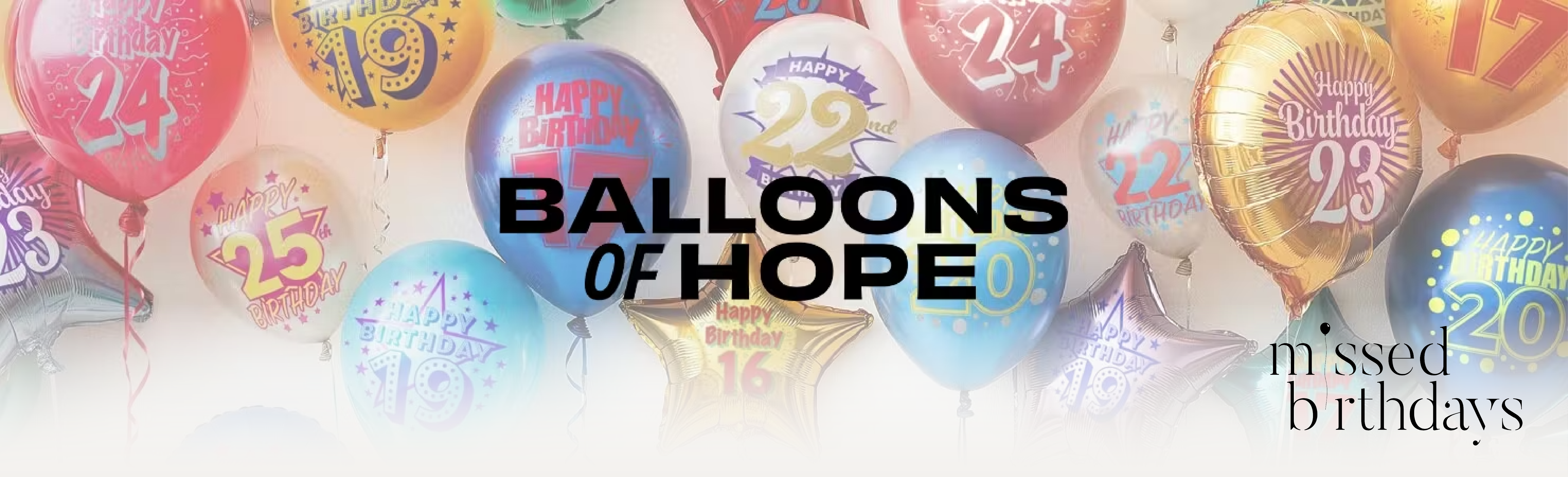 Balloons of hope banner with Missed Birthdays logo.