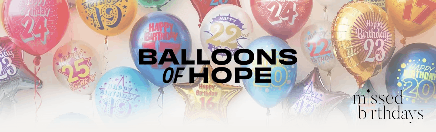 Balloons of hope banner with Missed Birthdays logo.