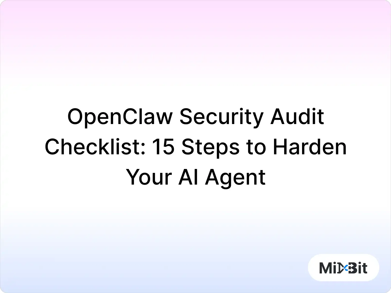 OpenClaw Security Audit Checklist: 15 Steps to Harden Your AI Agent ...