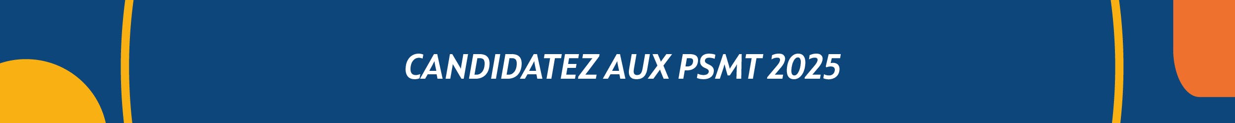 Candidatez aux PSMT 2025