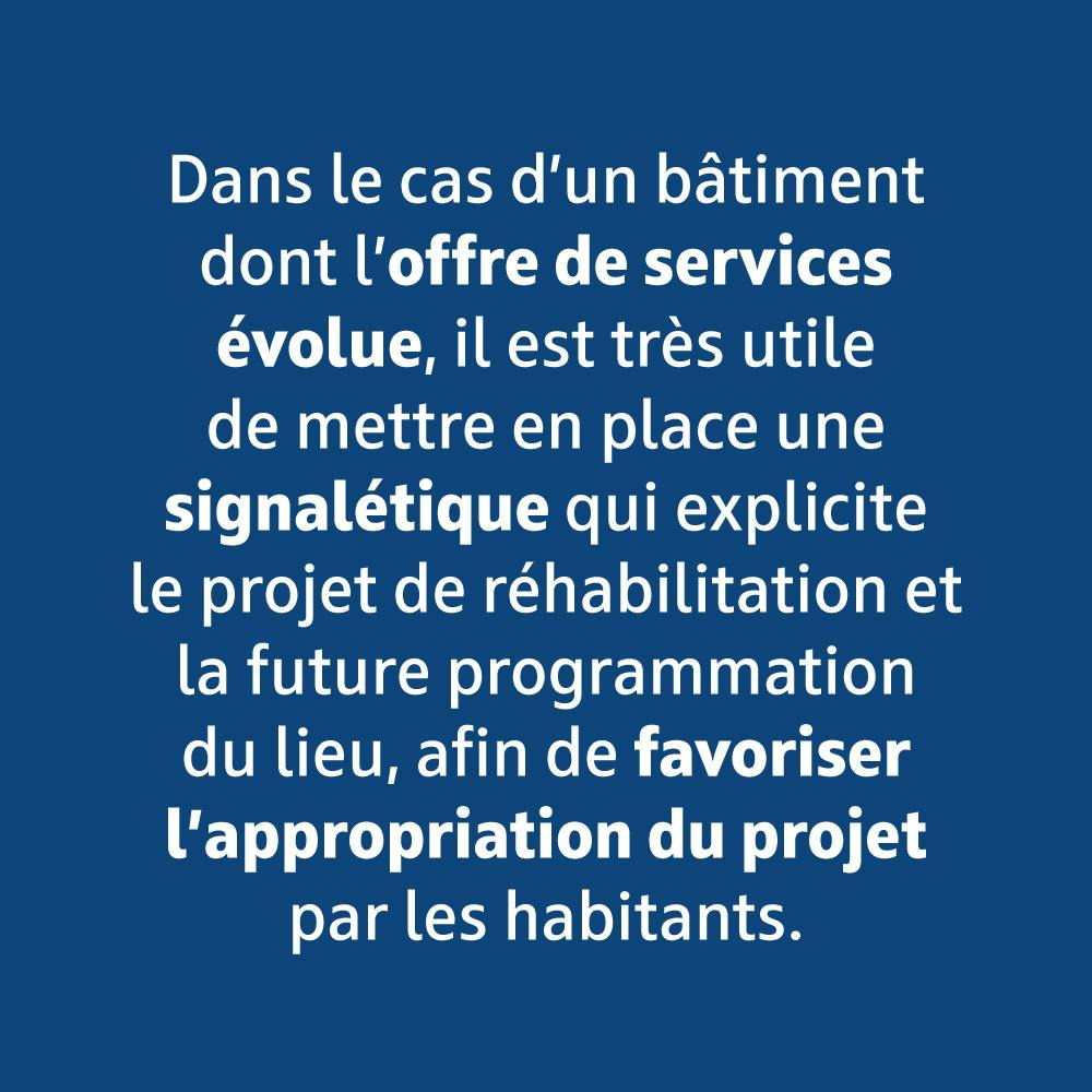 Il est très utile de mettre en place une signalétique qui explicite le projet de réhabilitation.