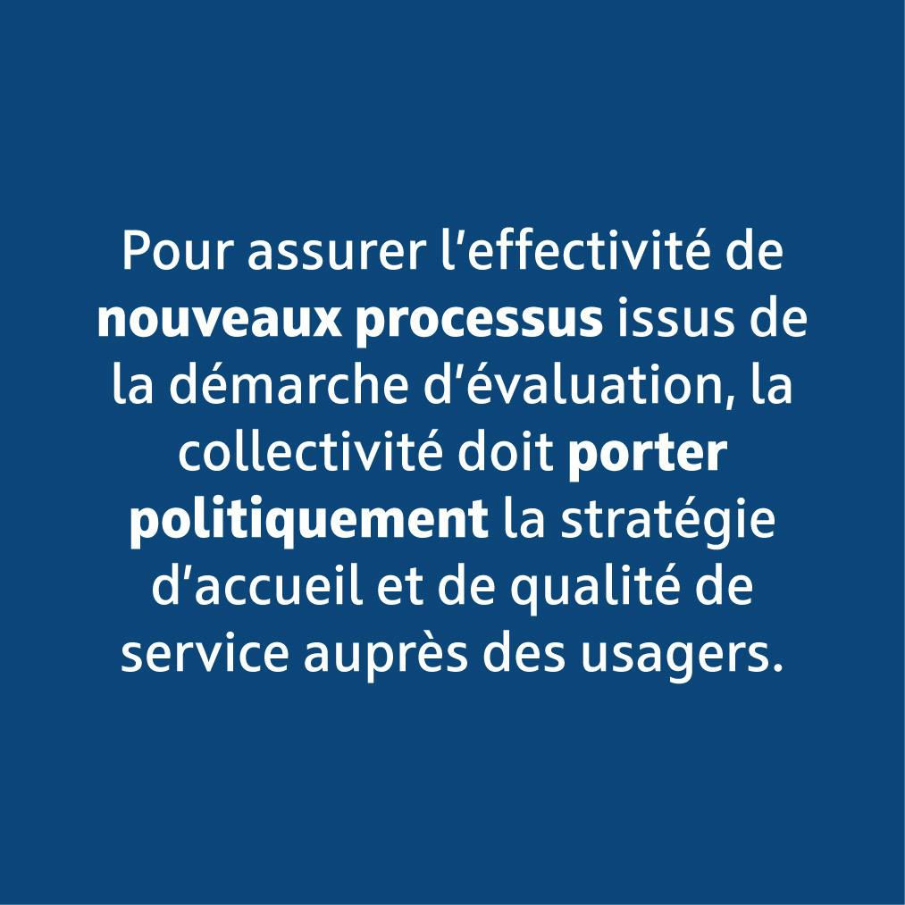 La collectivité doit porter politiquement la stratégie d'accueil auprès des usagers.