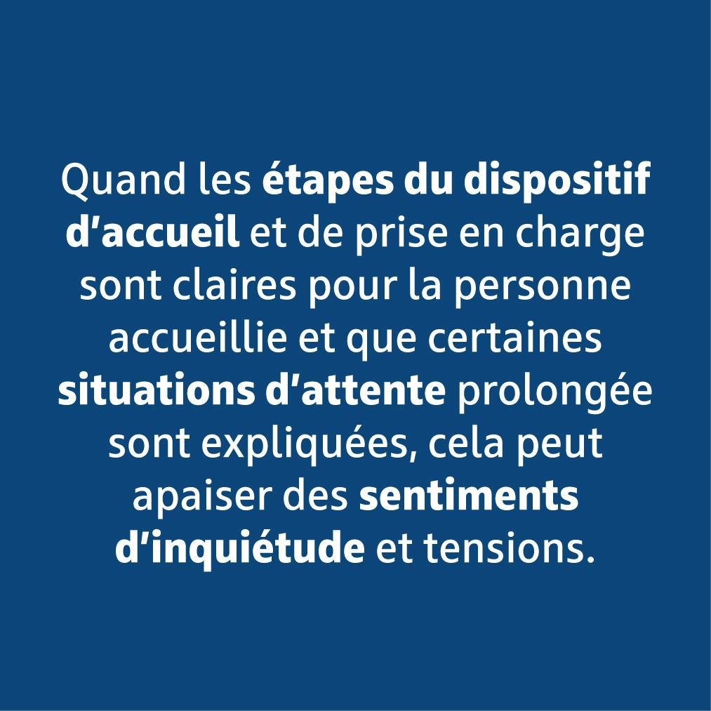 Quand les étapes du dispositif d'accueil sont claires, cela peut apaiser des sentiments d'inquiétude.