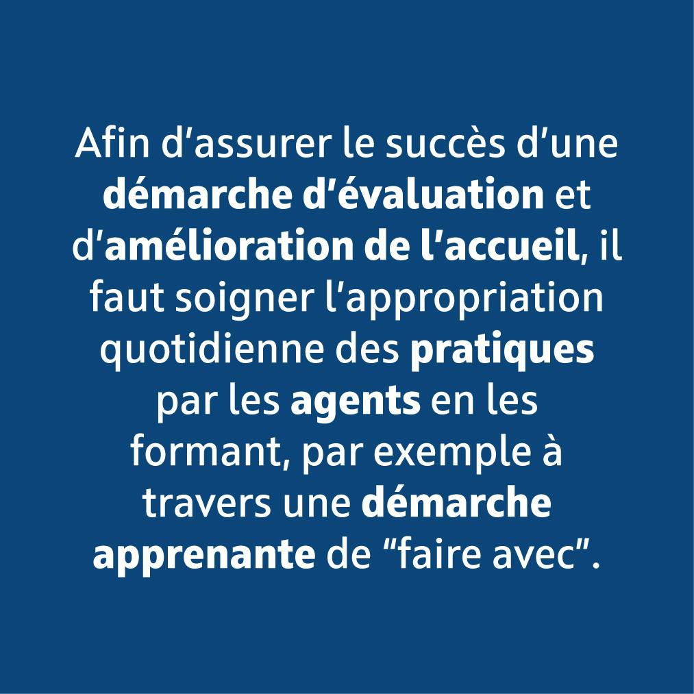 Il faut soigner l'appropriation quotidienne des pratiques par les agents.