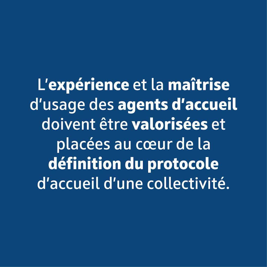 L'expérience et la maîtrise d'usage des agents d'accueil doivent être valorisées.