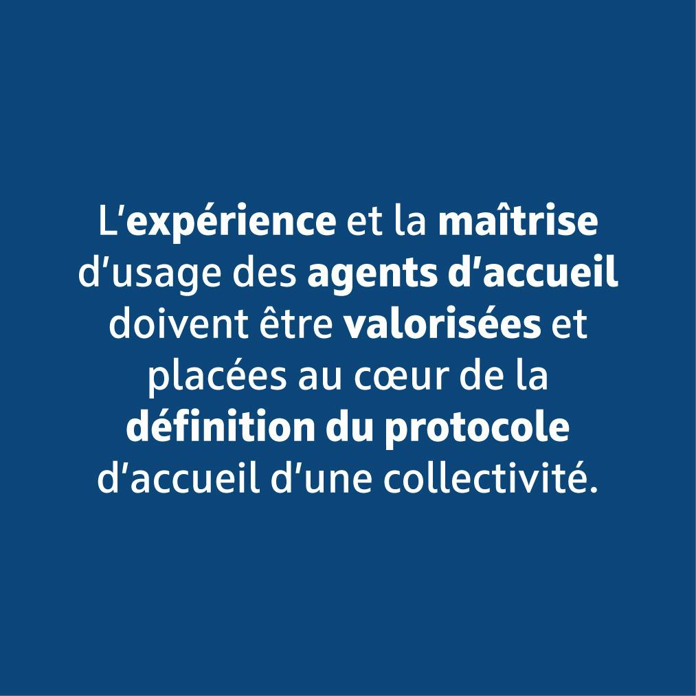 L'expérience et la maîtrise d'usage des agents d'accueil doivent être valorisées.
