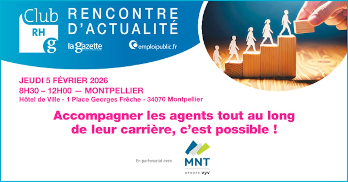 Club RH La Gazette du 5 février 2026 - Accompagner les agents tout au long de leur carrière, c'est possible