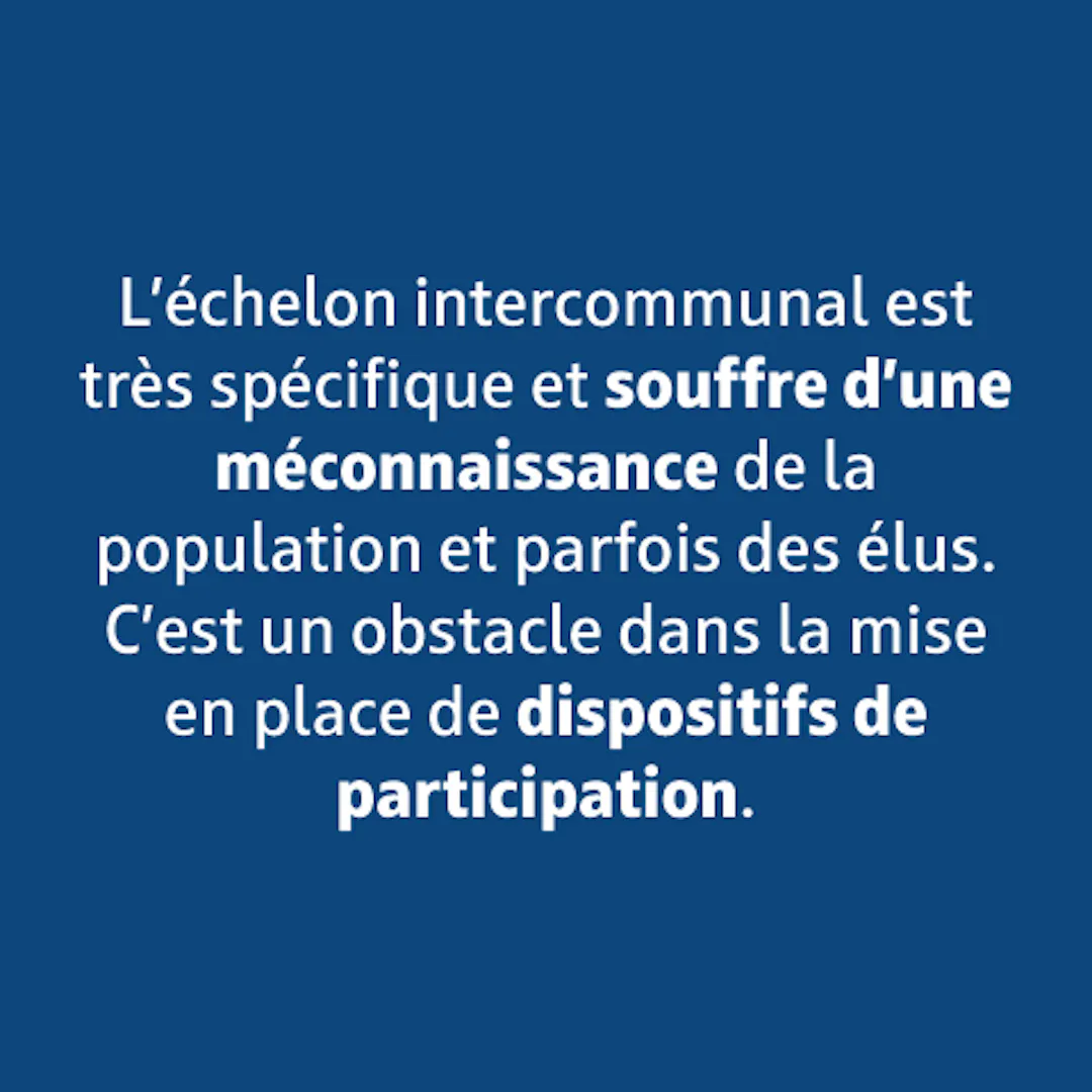 L'échelon intercommunal est très spécifique et souffre d'une méconnaissance de la population et parfois des élus.