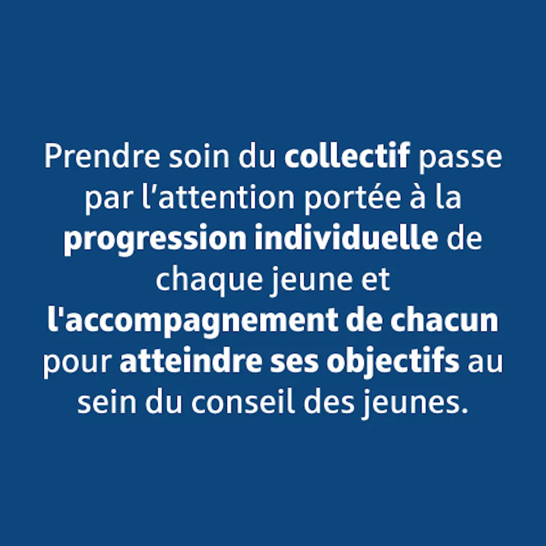 Prendre soin du collectif passe par l'attention portée à la progression individuelle de chaque jeune.