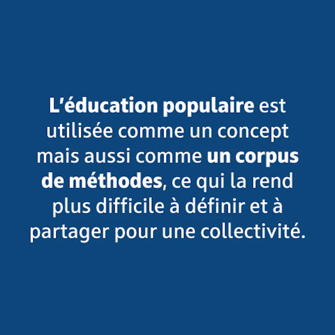 L'éducation populaire est utilisée comme un concept mais aussi comme un corpus de méthodes.